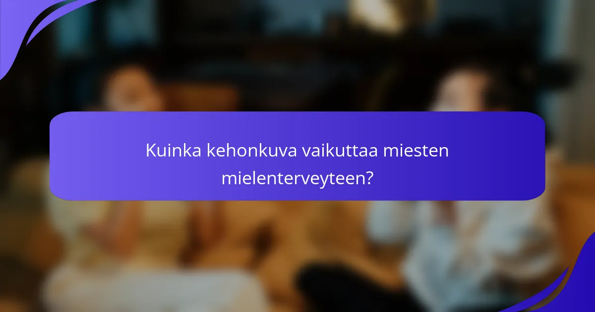 Kuinka kehonkuva vaikuttaa miesten mielenterveyteen?