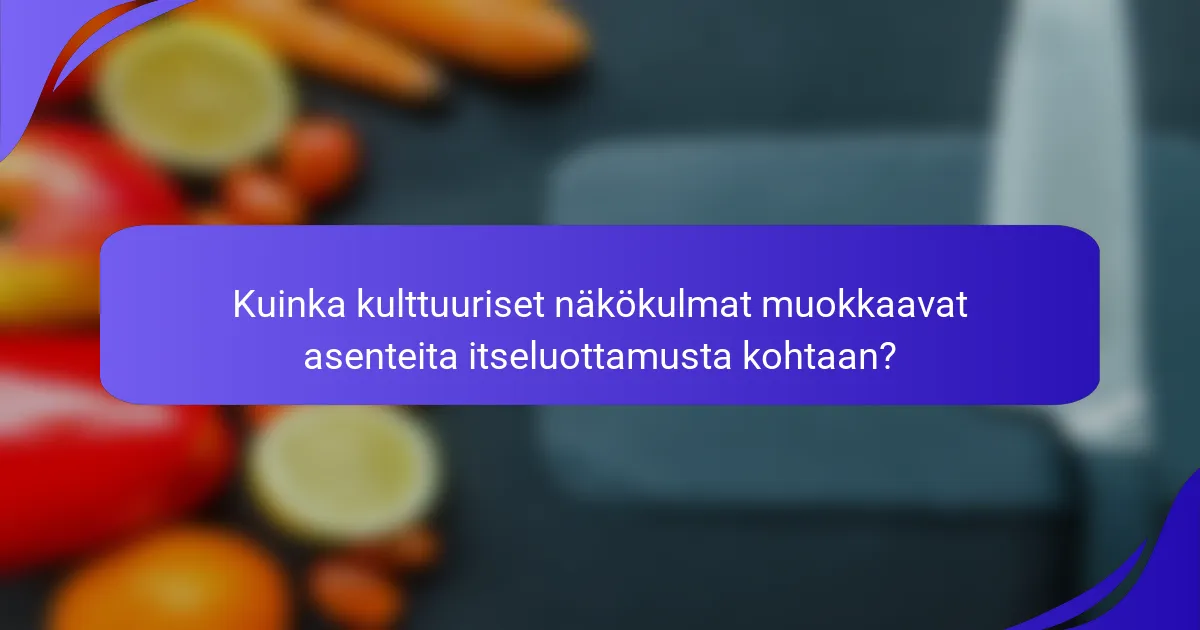 Kuinka kulttuuriset näkökulmat muokkaavat asenteita itseluottamusta kohtaan?