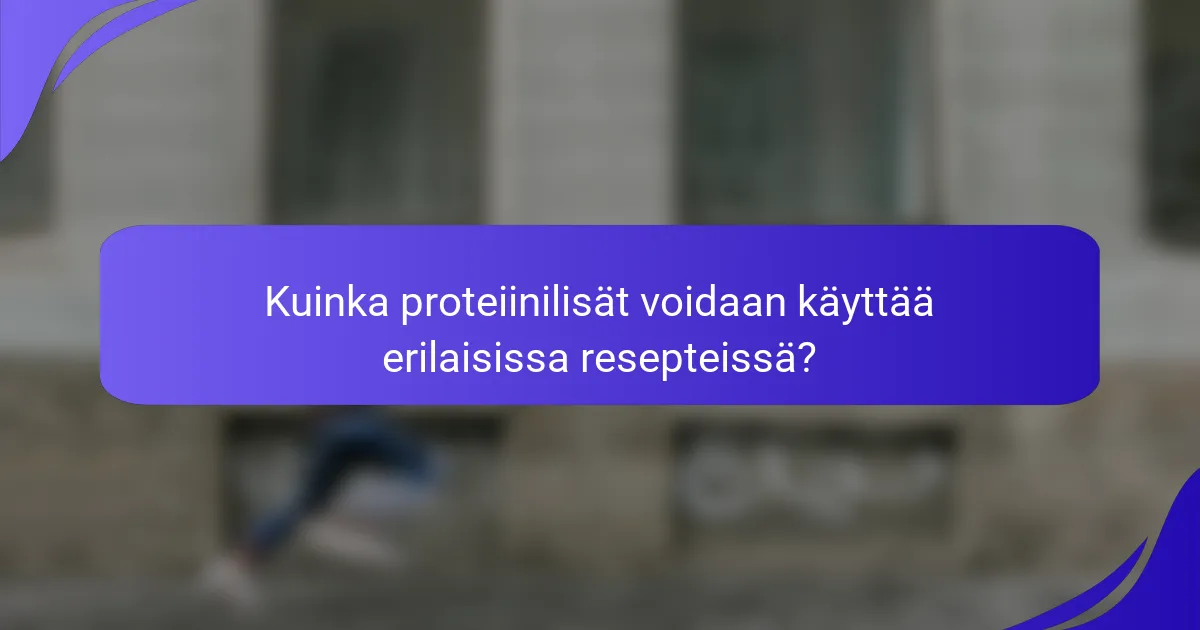 Kuinka proteiinilisät voidaan käyttää erilaisissa resepteissä?