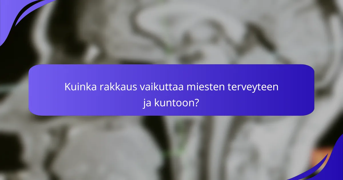 Kuinka rakkaus vaikuttaa miesten terveyteen ja kuntoon?