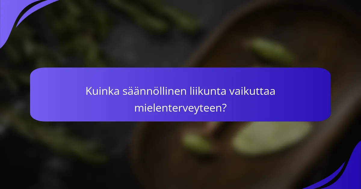 Kuinka säännöllinen liikunta vaikuttaa mielenterveyteen?