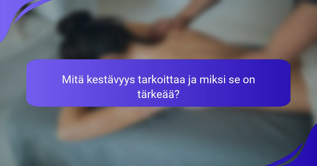 Mitä kestävyys tarkoittaa ja miksi se on tärkeää?