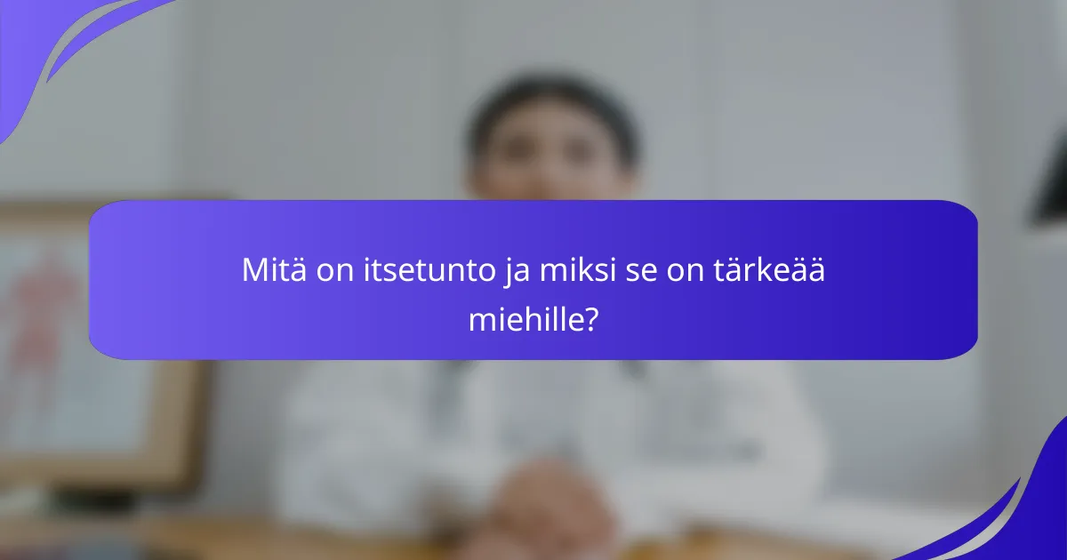 Mitä on itsetunto ja miksi se on tärkeää miehille?
