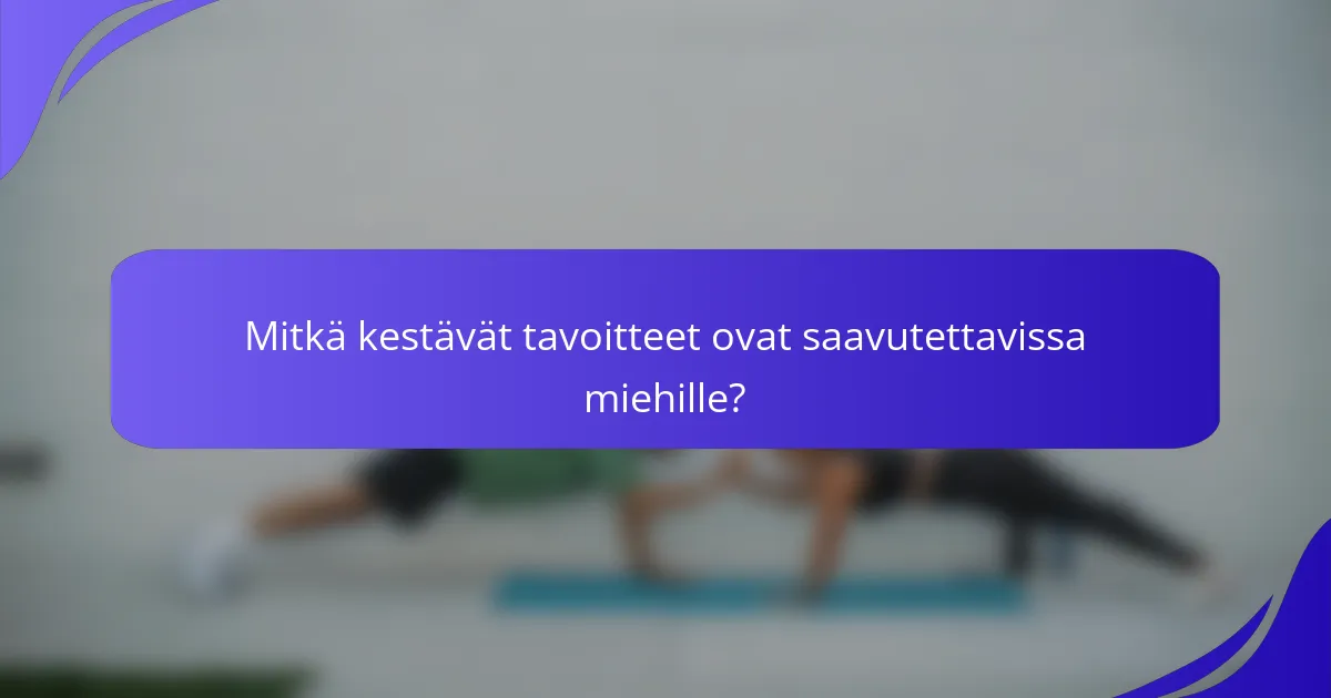 Mitkä kestävät tavoitteet ovat saavutettavissa miehille?