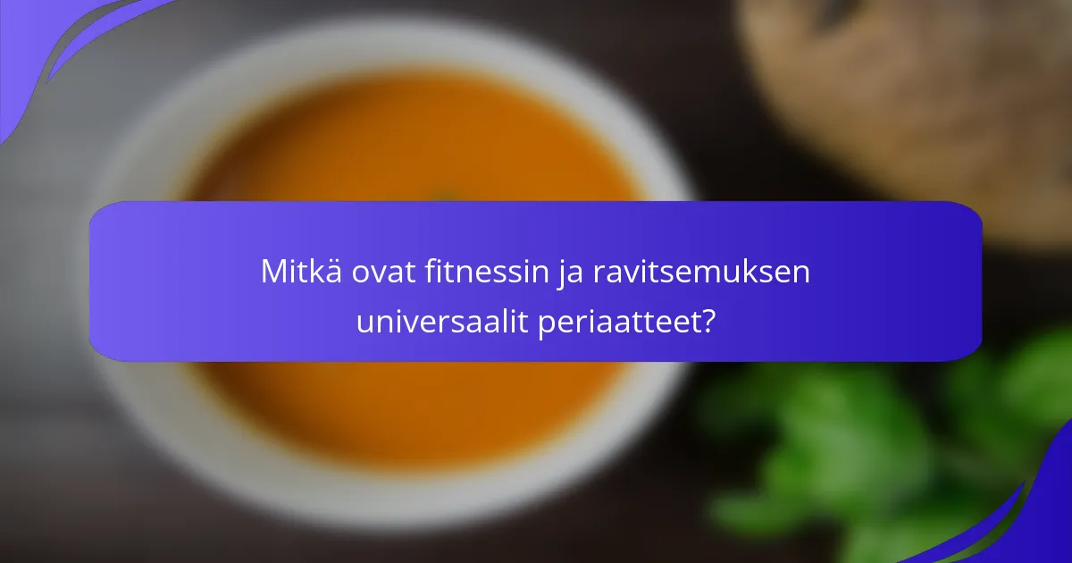 Mitkä ovat fitnessin ja ravitsemuksen universaalit periaatteet?