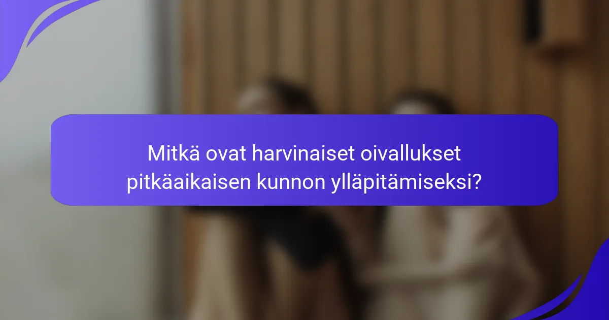 Mitkä ovat harvinaiset oivallukset pitkäaikaisen kunnon ylläpitämiseksi?