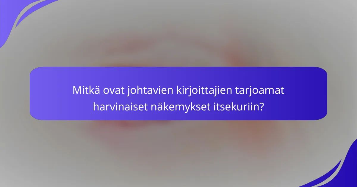 Mitkä ovat johtavien kirjoittajien tarjoamat harvinaiset näkemykset itsekuriin?