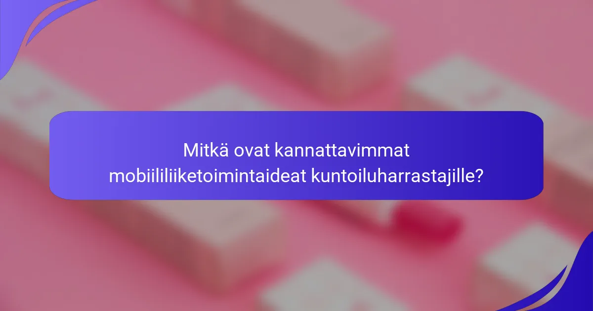 Mitkä ovat kannattavimmat mobiililiiketoimintaideat kuntoiluharrastajille?