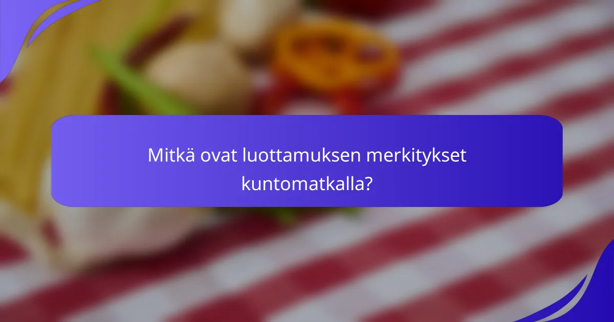 Mitkä ovat luottamuksen merkitykset kuntomatkalla?