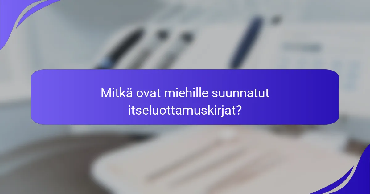Mitkä ovat miehille suunnatut itseluottamuskirjat?