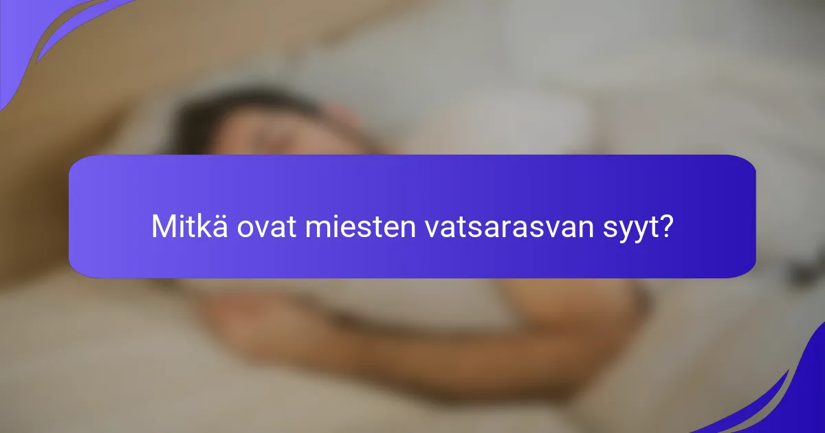 Mitkä ovat miesten vatsarasvan syyt?