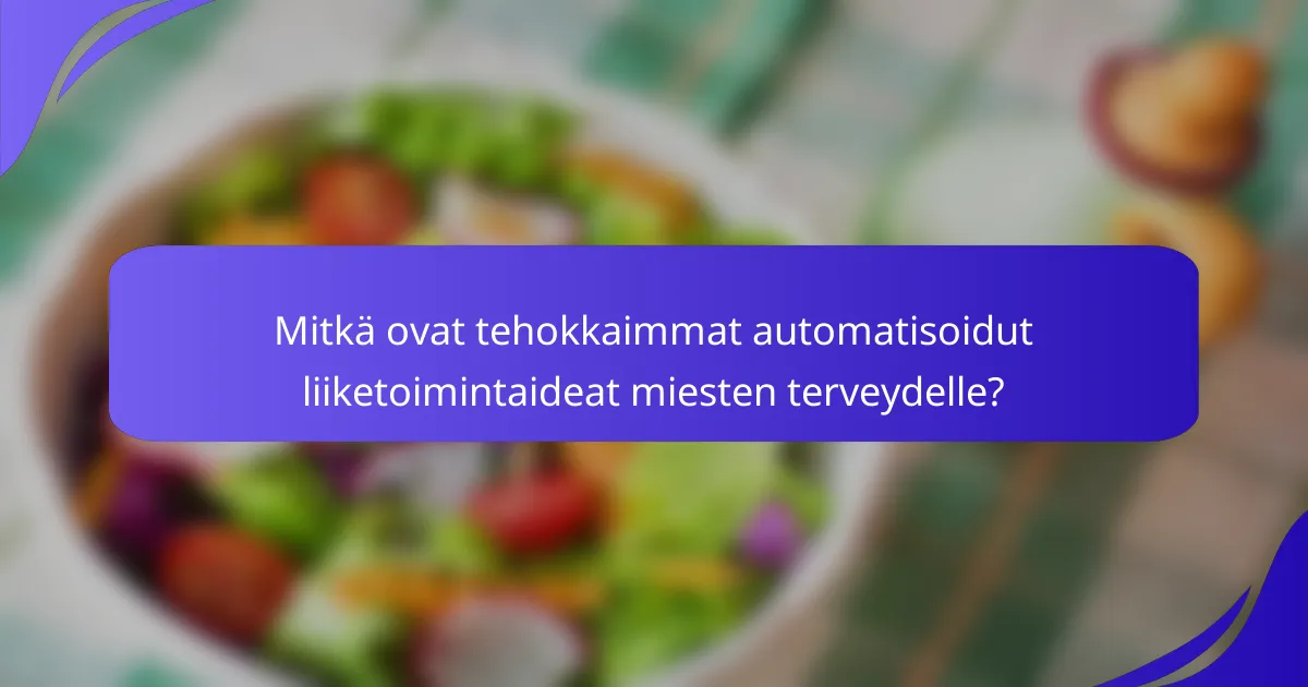 Mitkä ovat tehokkaimmat automatisoidut liiketoimintaideat miesten terveydelle?