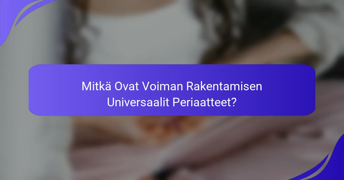 Mitkä Ovat Voiman Rakentamisen Universaalit Periaatteet?