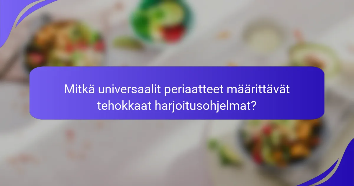 Mitkä universaalit periaatteet määrittävät tehokkaat harjoitusohjelmat?