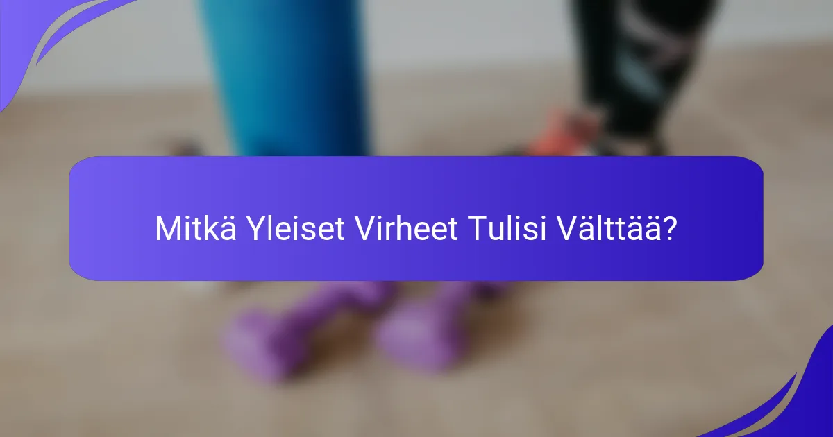 Mitkä Yleiset Virheet Tulisi Välttää?