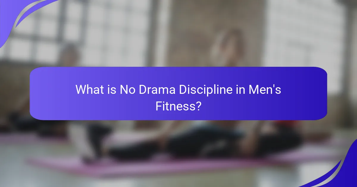 What is No Drama Discipline in Men's Fitness?